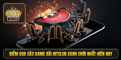 Khám phá các trò chơi bài của Game bài HITCLUB