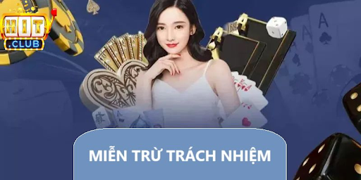 Vai trò của chính sách miễn trừ trách nhiệm HITCLUB